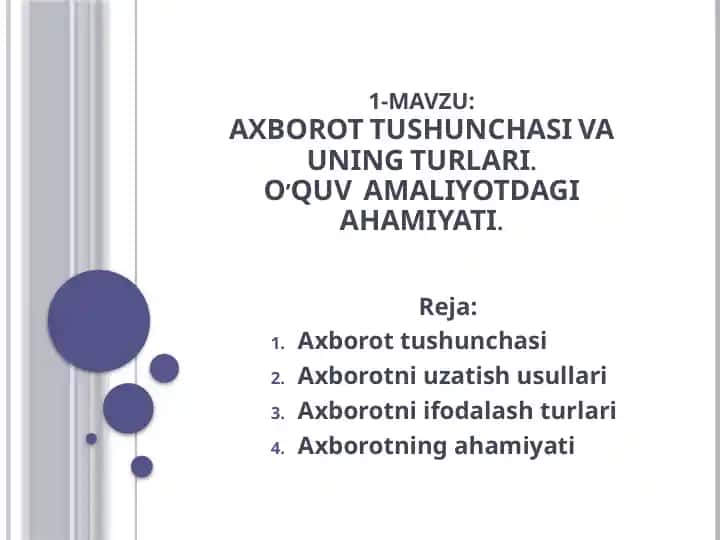 Axborot tushunchasi va uning turlari. O’quv amaliyotdagi ahamiyati