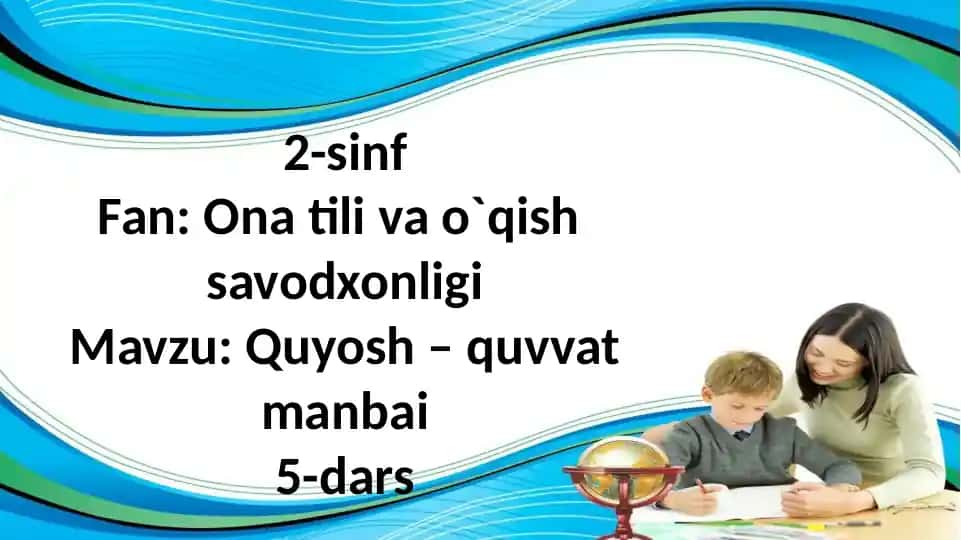 2-sinf Onatilivao`qishsavodxonligi darsi: Quyosh–quvvatmanbai