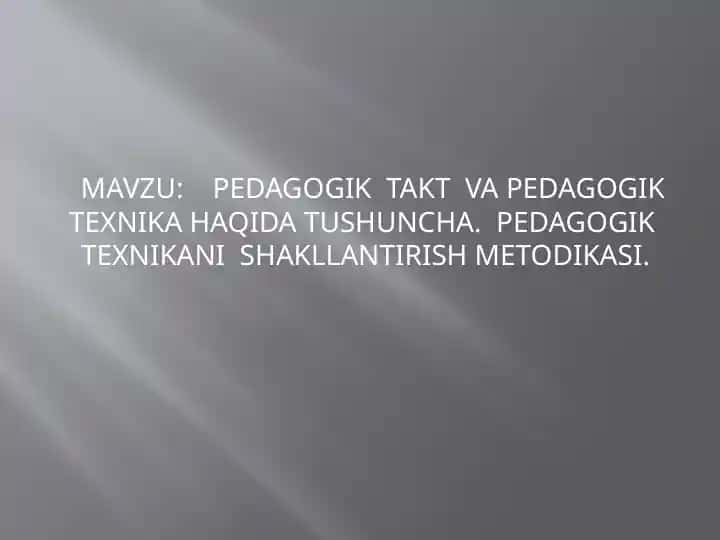 PEDAGOGIK TAKT VA PEDAGOGIK TEXNIKA HAQIDA TUSHUNCHA