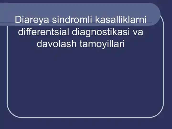 Diareya sindromli kasalliklarni differentsial diagnostikasi va davolash tamoyillari