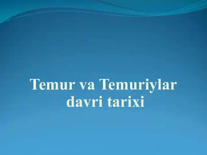 Temur va Temuriylardavri tarixi
