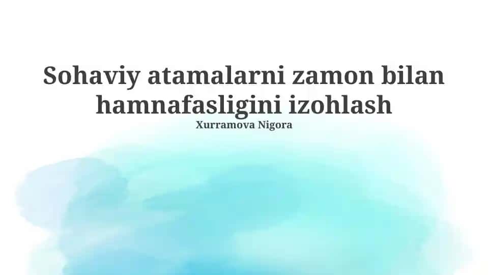 Sohaviy atamalarni zamon bilan hamnafasligini izohlash