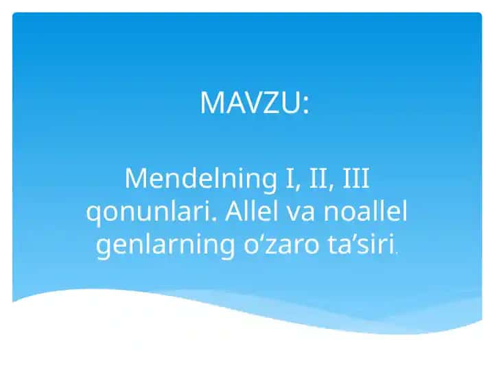 Mendelning I, II,III qonunlari. Allelvanoallelgenlarning o‘zaro ta’siri