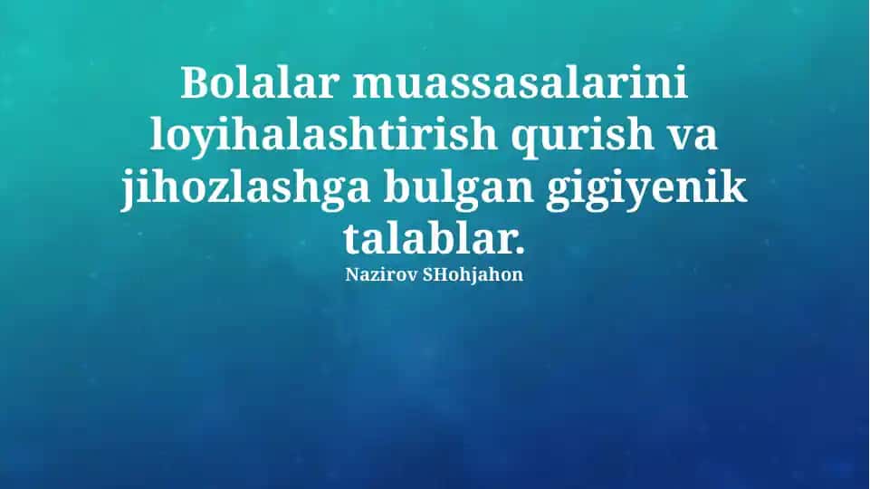 Bolalar muassasalarini loyihalashtirish, qurish va jihozlashga bulgan gigiyenik talablar