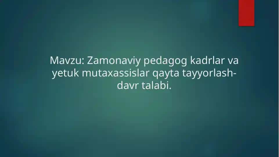 Zamonaviy pedagog kadrlar va yetuk mutaxassislar qayta tayyorlash davri