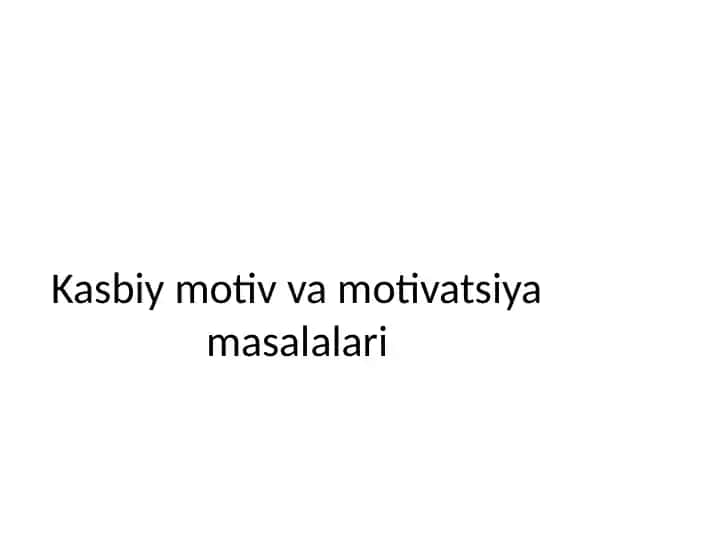 Kasbiy motiv va motivatsiya masalalari
