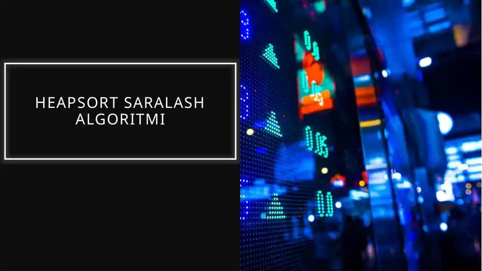 HeapSort saralash algoritmi