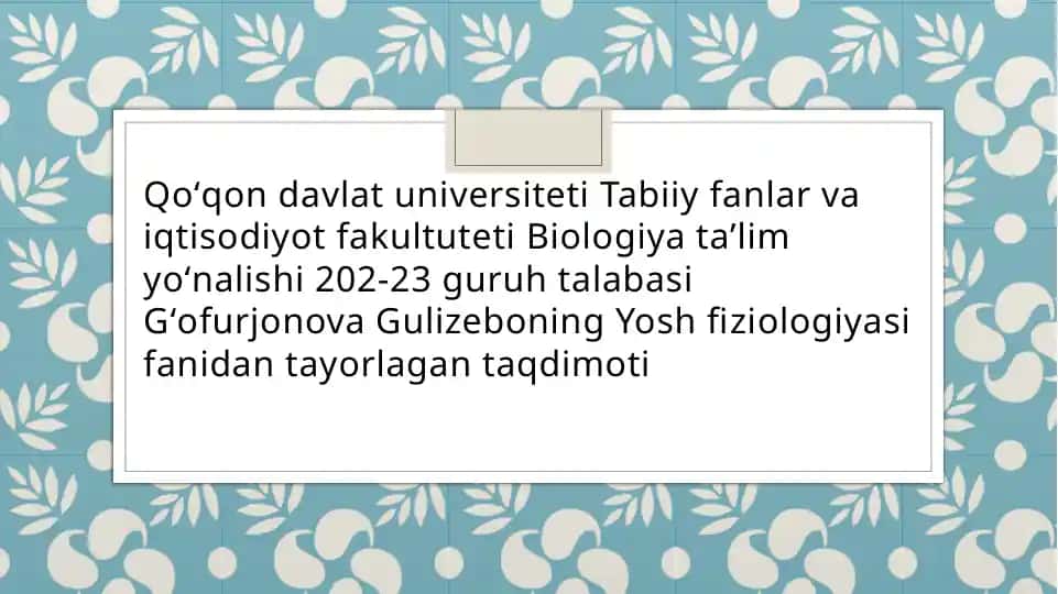 Gʻofurjonova Gulizeboning Yosh fiziologiyasi