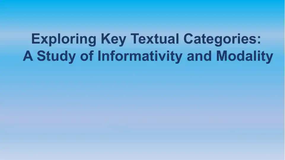 Textual Categories in Literary Analysis.Exploring Key Textual Categories: A Study of Informativity and Modality