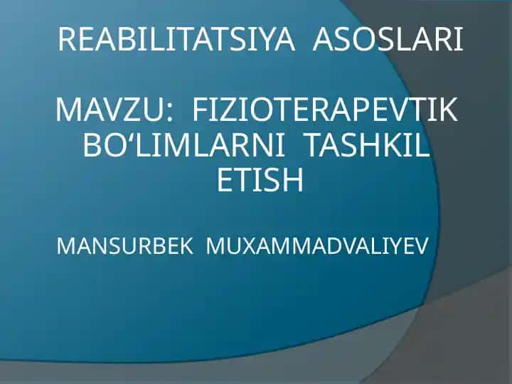 Reabilitatsiya asoslari mavzusida Fizioterapevtik bo'lmlarni tashkil etish
