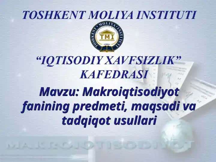Makroiqtisodiyot fanining predmeti, maqsadi va tadqiqot usullari