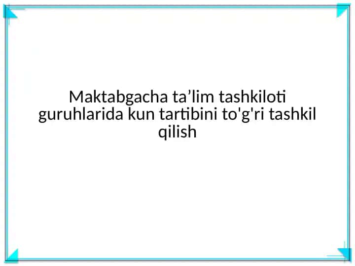 Maktabgacha ta'lim tashkiloti guruhlari kun tartibini tashkil qilish