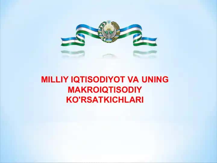MILLIY IQTISODIYOT VA UNING MAKROIQTISODIY KO'RSATKICHLARI