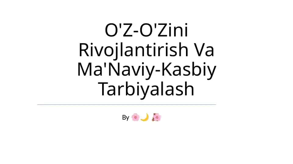 O'Z-O'Zini Rivojlantirish Va Ma'Naviy-Kasbiy Tarbiyalash