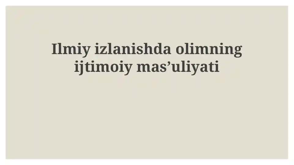 Ilmiyizlanishda olimning ijtimoiy mas'uliyati