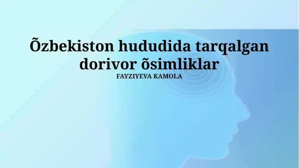Õzbekiston hududida tarqalgan dorivor õsimliklar