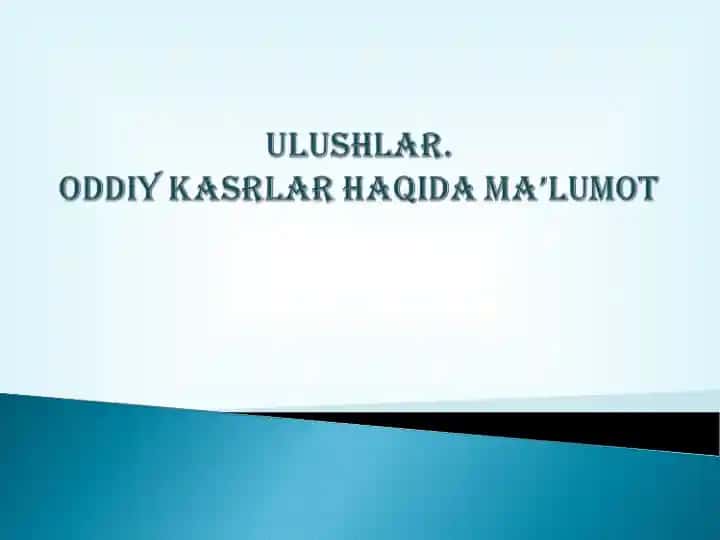 Ulushlar.Oddiy kasrlar haqida ma’lumot