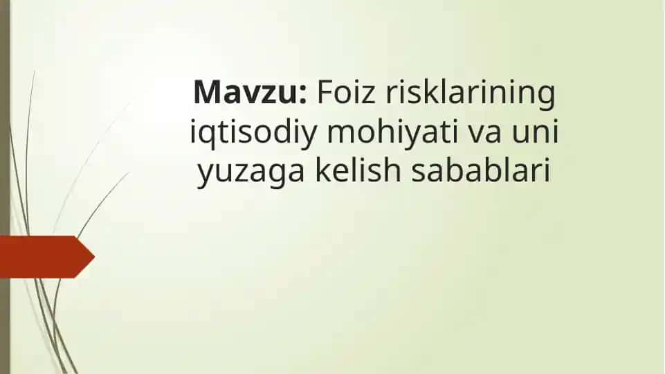 Foiz risklarining iqtisodiy mohiyati va uni yuzaga kelish sabablari