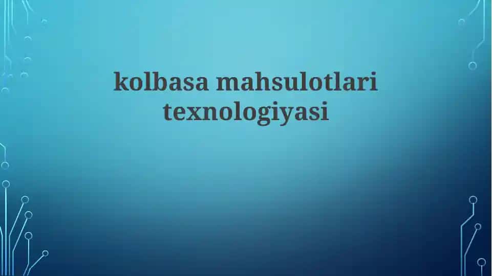 Kolbasa mahsulotlari texnologiyasi