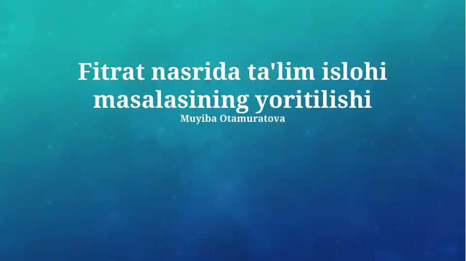 Fitrat nasrida ta'lim islohi masalasining yoritilishi