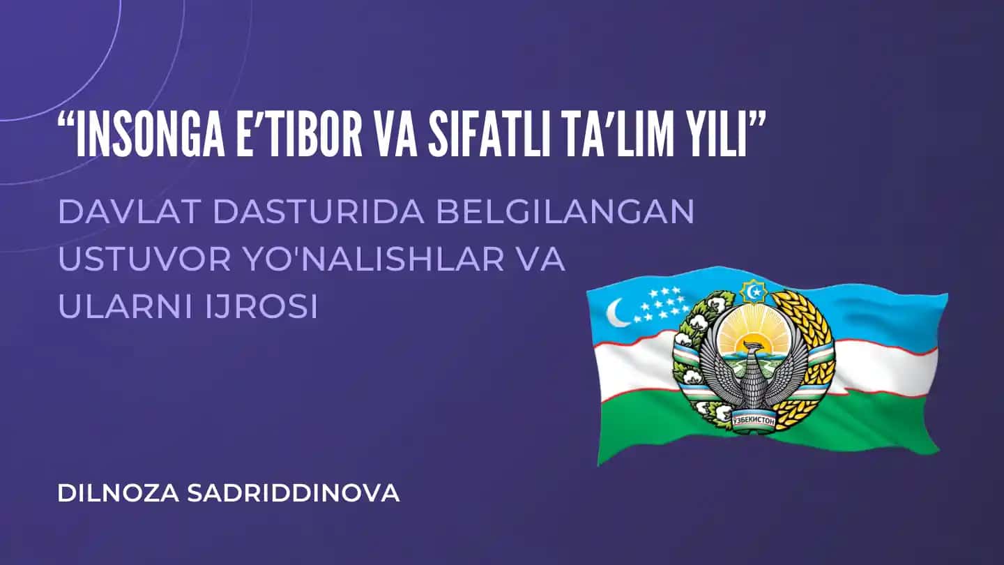 "INSONGA EʼTIBOR VA SIFATLI TAʼLIM YILI" DAVLAT DASTURI