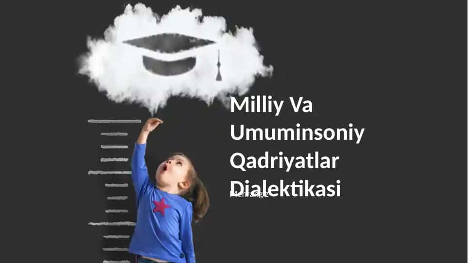 Milliy Va Umuminsoniy Qadriyatlar Dialektikasi