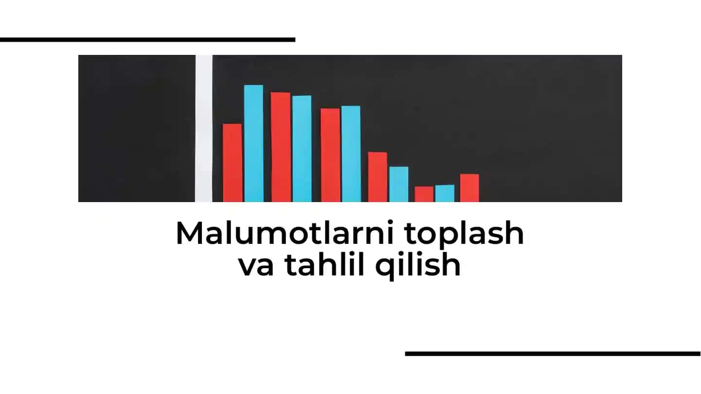 Malumotlarni toplash va tahlil qilish