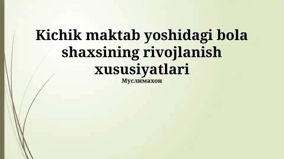 Kichik maktab yoshidagi bola shaxsining rivojlanish xususiyatlari