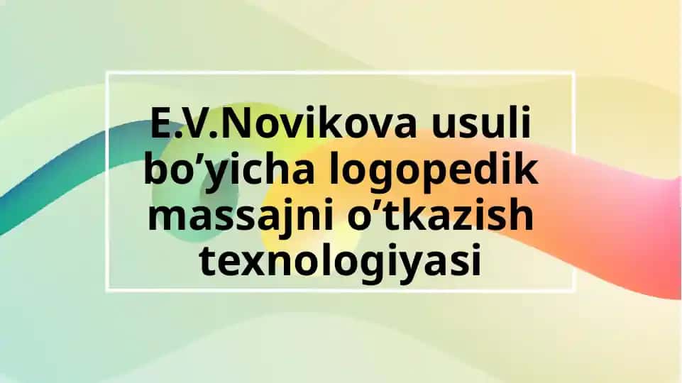 E.V. Novikova usuli bo’yicha logopedik massajni o’tkazish texnologiyasi