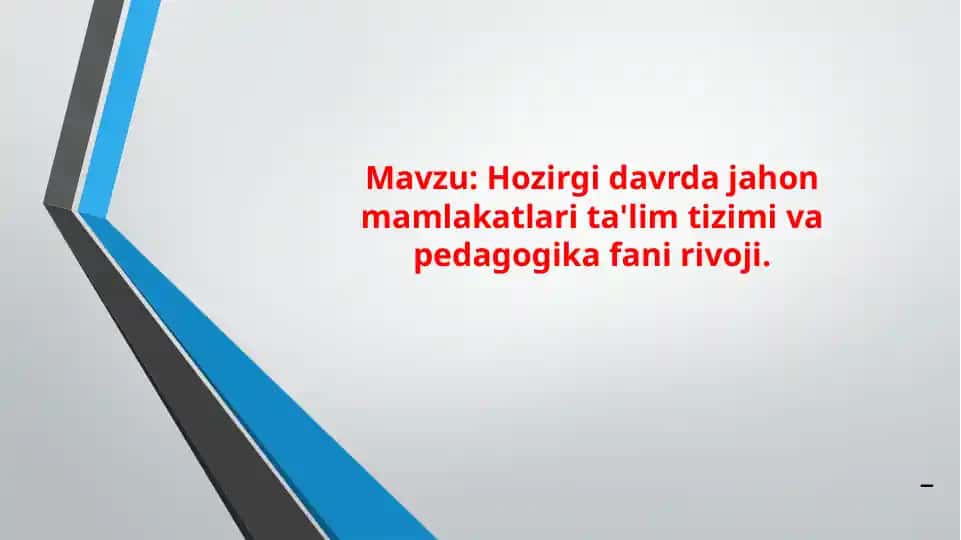 Hozirgi davrda jahon mamlakatlari ta'lim tizimi va pedagogika fani rivoji.