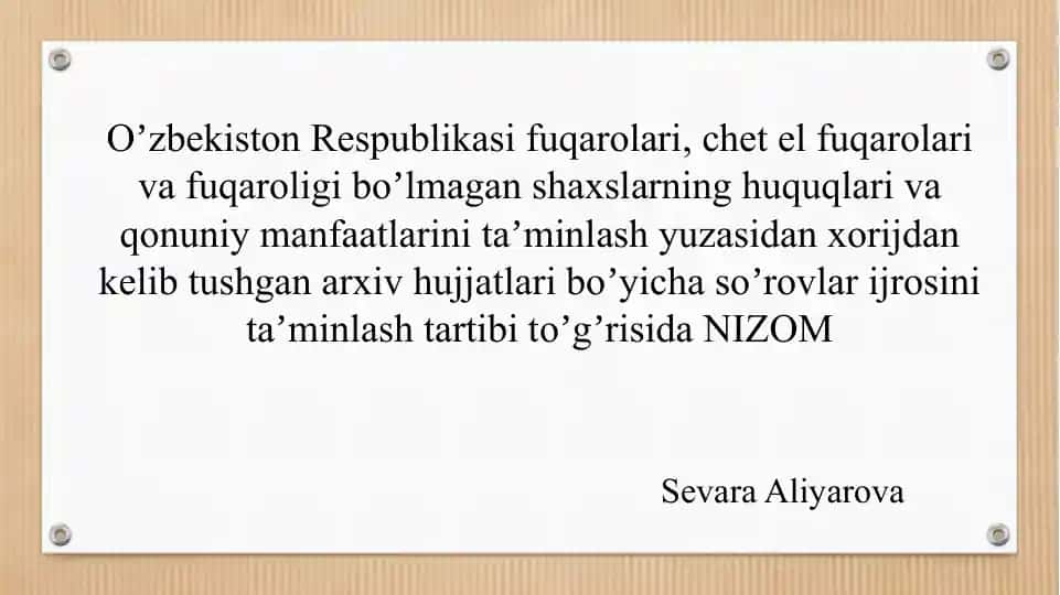 O‘zbekiston Respublikasi fuqarolari, chet el fuqarolari va fuqaroligi bo‘lmagan shaxslarning huquqlari va qonuniy manfaatlarini ta’minlash yuzasidan xorijdan kelib tushgan arxiv hujjatlari bo‘yicha so‘rovlar ijrosini ta’minlash tartibi to‘g‘risida NIZOM