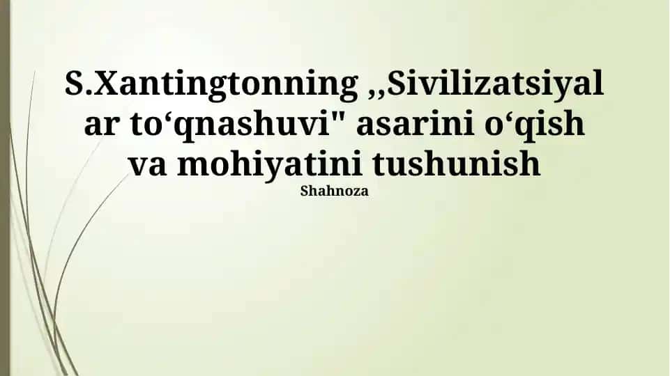 S.Xantingtonning ,,Sivilizatsiyalar toʻqnashuvi" asarini oʻqish va mohiyatini tushunish