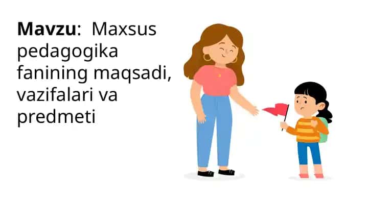 Maxsus pedagogika fanining maqsadi, vazifalari va predmeti