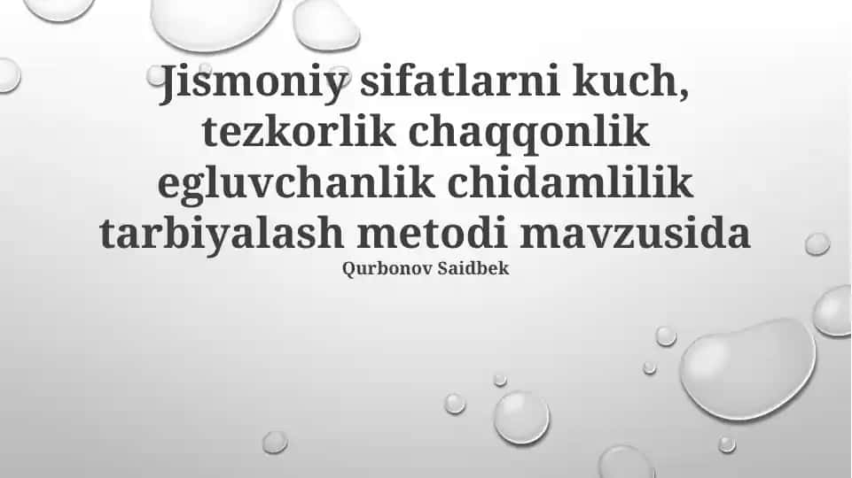 Jismoniy sifatlarni kuch, tezkorlik, chaqqonlik egluvchanlik chidamlilik tarbiyalash metodi mavzusida
