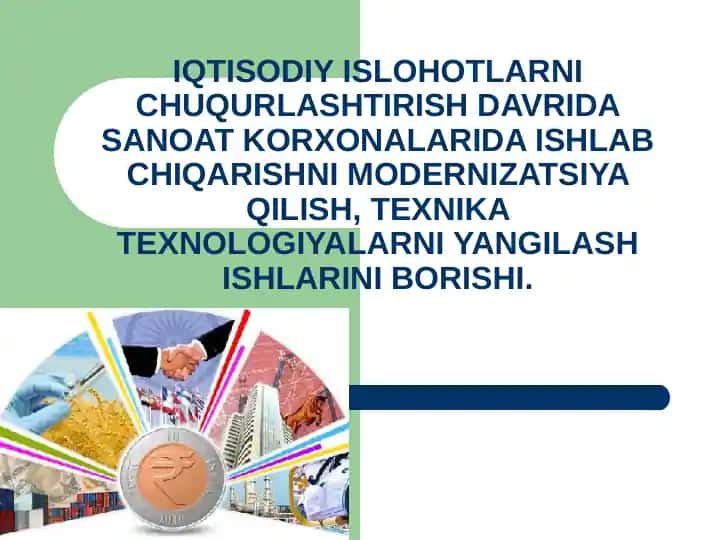 IQTISODIY ISLOHOTLARNI CHUQURLASHTIRISH DAVRIDA SANOAT KORXONALARIDA ISHLAB CHIQARISHNI MODERNIZATSIYA QILISH