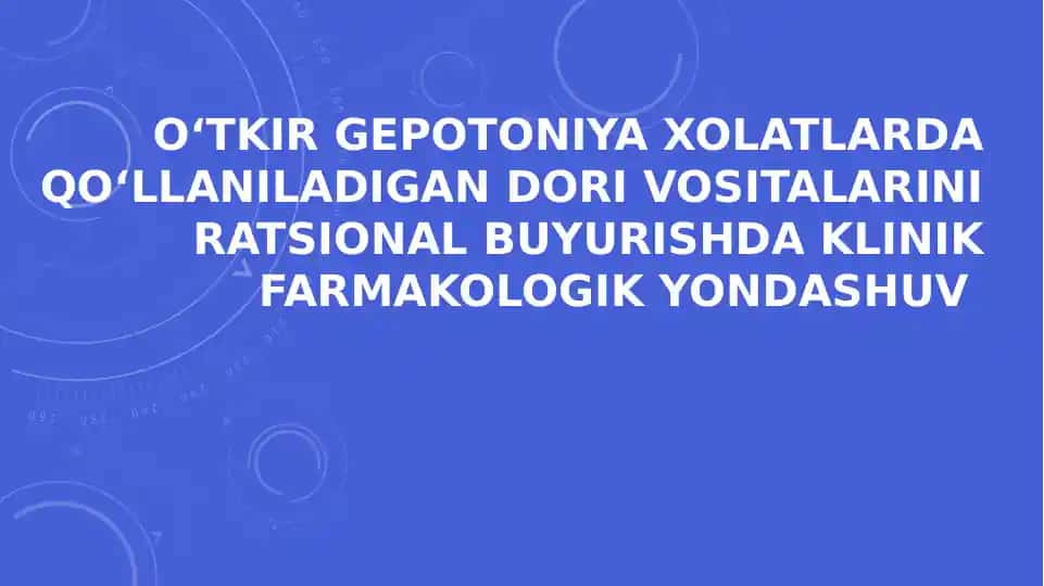 Oʻtkir gepotoniya xolatlarda qoʻllaniladigan dori vositalarini ratsional buyurishda klinik farmakologik yondashuv