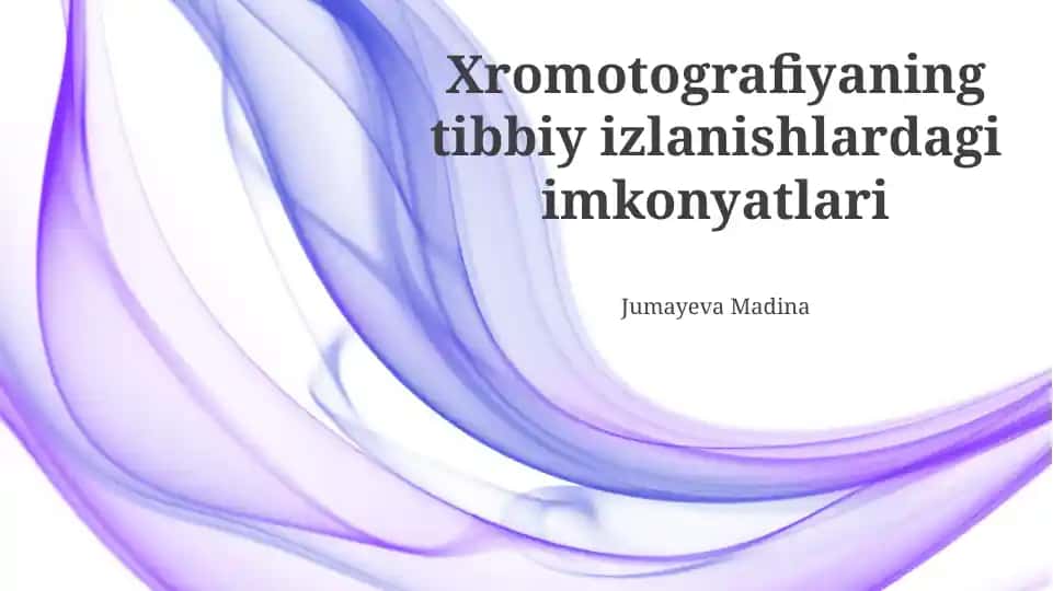 Xromotografiyaning tibbiy izlanishlardagi imkonyatlari