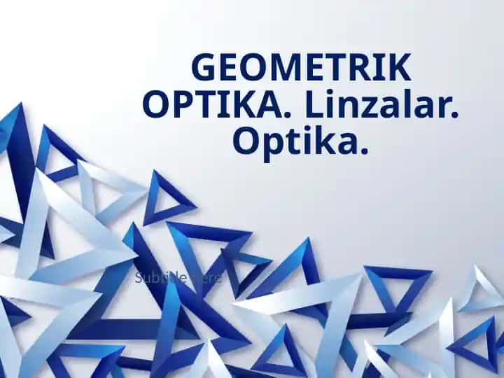 GEOMETRIK OPTIKA. Linzalar. Optika
