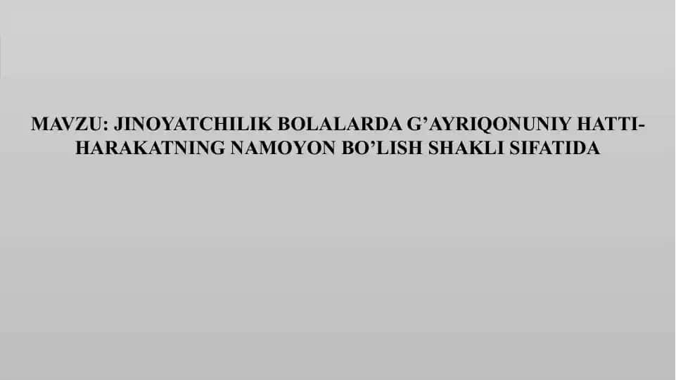 JINOYATCHILIK BOLALARDA G‘AYRIQONUNIY HATTI-HARAKATNING NAMOYON BO‘LISH SHAKLI SIFATIDA