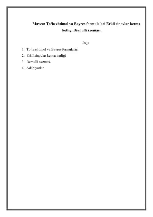 Toʻla ehtimol va Bayres formulalari Erkli sinovlar ketma ketligi Bernulli sxemasi.