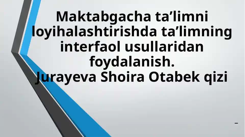 Maktabgacha ta'limni loyihalashtirishda ta'limning interfaol usullaridan foydalanish