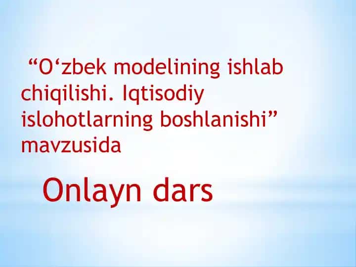 O‘zbekmodelining ishlab chiqilishi.Iqtisodiy islohotlarning boshlanishi