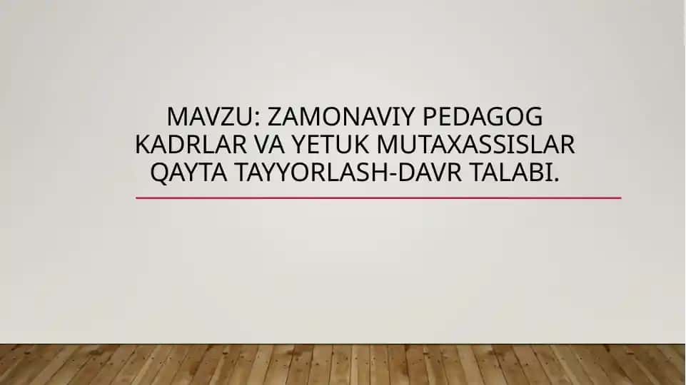 Zamonaviy pedagog kadrlar va yetuk mutaxassislar qayta tayyorlash davri talabi