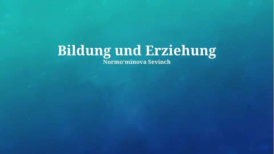 Bildung und Erziehung