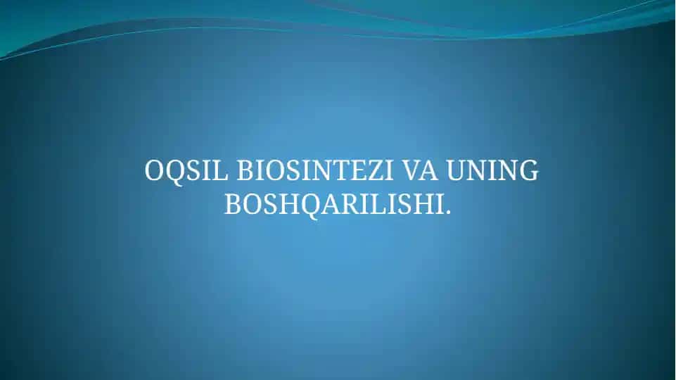 OQSIL BIOSINTEZI VA UNING BOSHQARILISHI