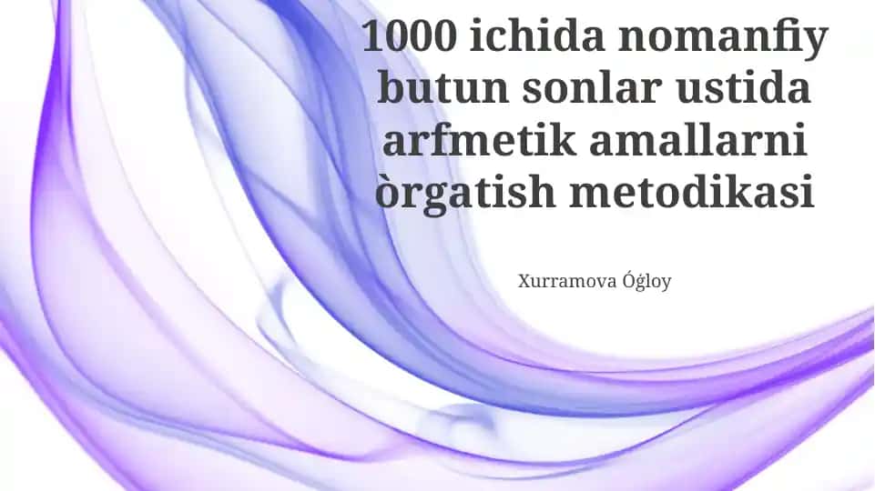 1000 ichida nomanfiy butun sonlar ustida arfmetik amallarni òrgatish metodikasi