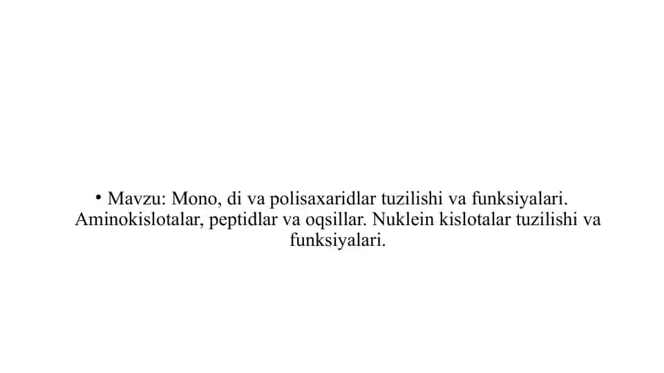 Mono, di va polisaxaridlar tuzilishi va funksiyalari. Aminokislotalar, peptidlar va oqsillar