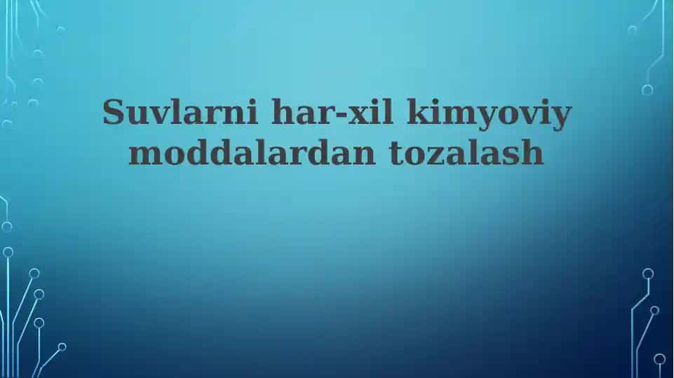 Suvlarnihar-xilkimyoviymoddalardantozalash