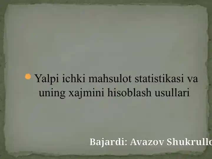 Yalpi ichki mahsulot statistikasi va uning xajmini hisoblash usullari