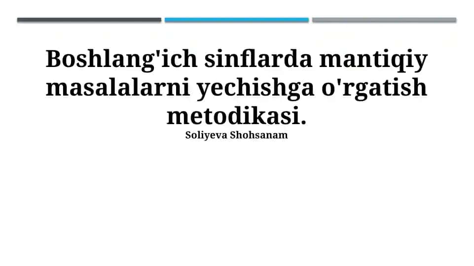 Boshlang'ich sinflarda mantiqiy masalalarni yechishga o'rgatish metodikasi